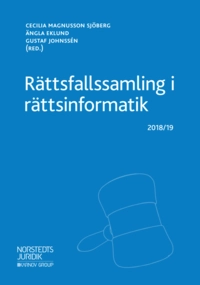 Rättsfallssamling i rättsinformatik : 2018/19; Cecilia Magnusson Sjöberg, Gustaf Johnssén, Ängla Eklund; 2018