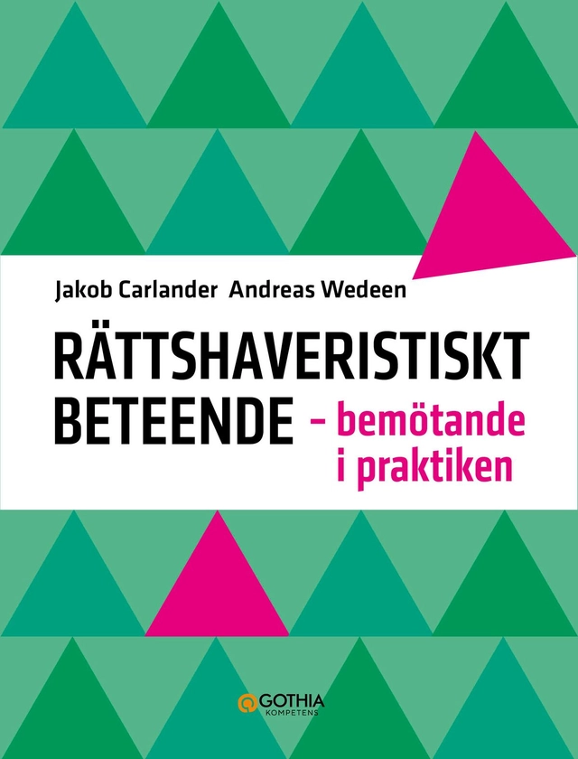 Rättshaveristiskt beteende : bemötande i praktiken; Jakob Carlander, Andreas Wedeen; 2026