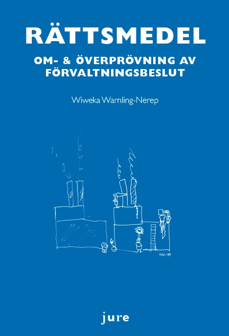 Rättsmedel : om- & överprövning av förvaltningsbeslut; Wiweka Warnling-Nerep; 2015