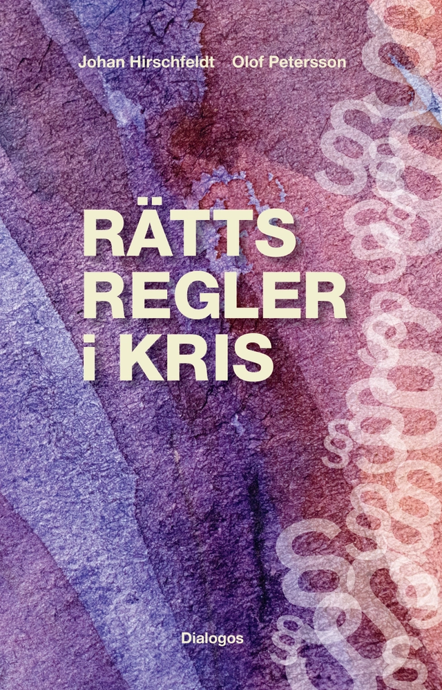Rättsregler i kris; Johan Hirschfeldt, Olof Petersson; 2020