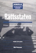 Rättsstaten : Frihet, rättssäkerhet och maktdelning i dagens politik; Olof Petersson; 2005