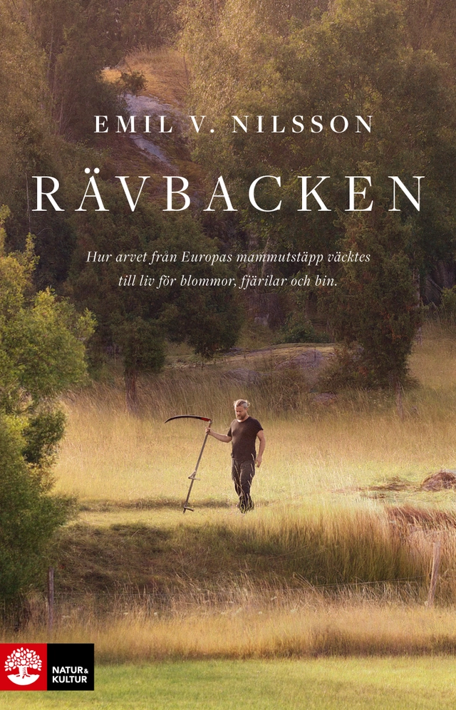 Rävbacken : hur arvet från Europas mammutstäpp väcktes till liv för blommor, fjärilar och bin; Emil V. Nilsson; 2024