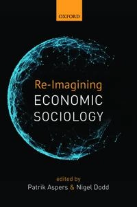 Re-imagining economic sociology; Patrik Aspers, Nigel Dodd; 2015