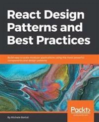 React Design Patterns and Best Practices [Elektronisk resurs]; Michele Bertoli; 2017