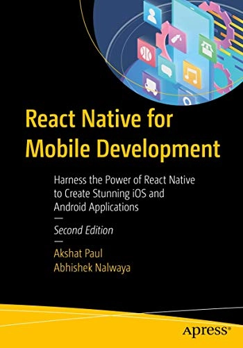React Native for Mobile Development; Akshat Paul, Abhishek Nalwaya; 2019