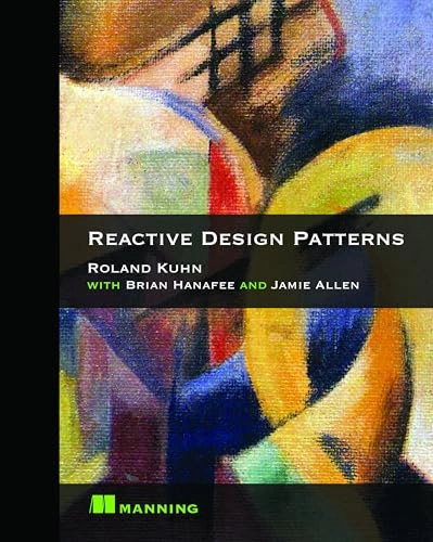 Reactive design patterns / Roland Kuhn, with Brian Hanafee and Jamie Allen [Elektronisk resurs]; Roland Kuhn, Jamie Allen; 2017