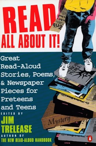 Read All about It!: Great Read-Aloud Stories, Poems, and Newspaper Pieces for Preteens and Teens; Jim Trelease; 1993