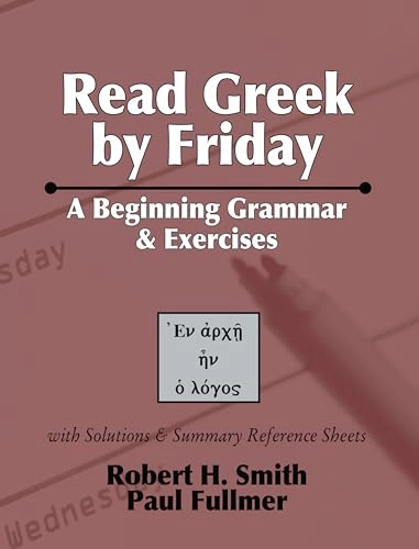 Read Greek by Friday; Robert H Smith, Paul Fullmer; 2004