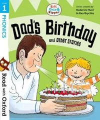 Read with Oxford: Stage 1: Biff, Chip and Kipper: Dad's Birthday and Other Stories; Roderick Hunt, Annemarie Young, Kate Ruttle, Cynthia Rider; 2018