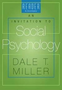 Reader for Miller's An Invitation to Social Psychology; Miller Dale; 2005