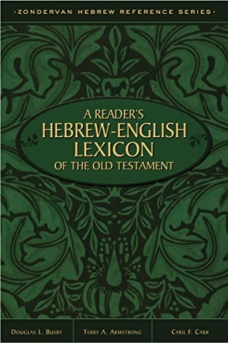 Reader's Hebrew-English Lexicon of the Old Testament; Terry A Armstrong, Douglas L Busby, Cyril F Carr, Zondervan, Zondervan; 2013
