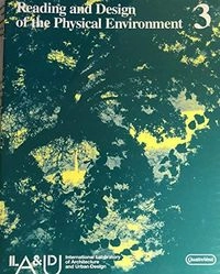 Reading and Design of the Physical Environment, Volym 3Reading and Design of the Physical EnvironmentYear book (International Laboratory of Architecture and Urban Design); International Laboratory of Architecture and Urban Design