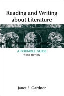 Reading and writing about literature : a portable guide; Janet E. Gardner; 2013