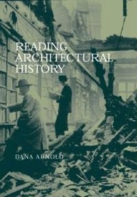 Reading architectural history; Dana Arnold; 2002