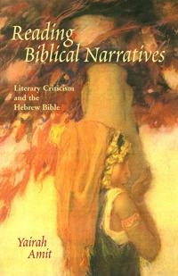 Reading biblical narratives : literary criticism and the Hebrew Bible; Yaira Amit; 2001