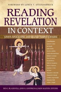 Reading Revelation in context : John's Apocalypse and Second Temple Judaism; Ben C Blackwell, John K Goodrich, Jason Maston; 2019