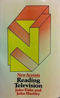 Reading Television; John Fiske; 1984