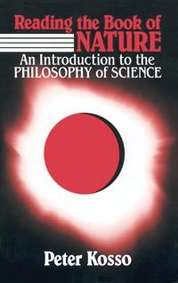Reading the book of nature : an introduction to the philosophy of science; Peter Kosso; 1992
