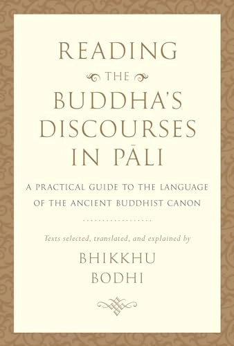 Reading the Buddha's Discourses in Pali; Bhikkhu Bodhi; 2021
