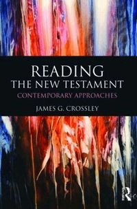 Reading the New Testament : contemporary approaches; James G. Crossley; 2010