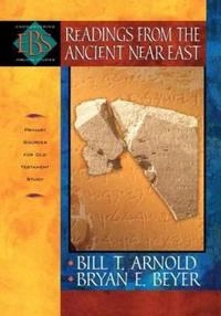 Readings from the ancient Near East : primary sources for Old Testament study; Bill T Arnold, Bryan E Beyer, Bill T Arnold; 2002