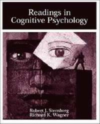 Readings in cognitive psychology; Robert J Sternberg, Richard K Wagner; 1999