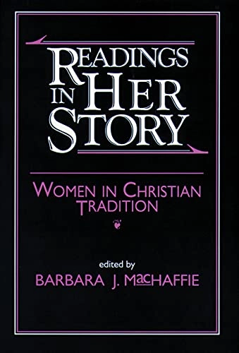 Readings in her story : women in Christian tradition; Barbara J MacHaffie; 1992
