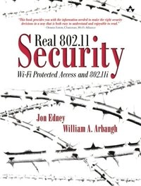 Real 802.11 security : Wi-Fi protected access and 802.11i; Jon Edney; 2004