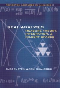 Real analysis : measure theory, integration and Hilbert spaces; Elias M. Stein; 2005