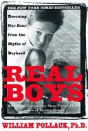 Real boys : rescuing our sons from the myths of boyhood; William Pollack; 1999