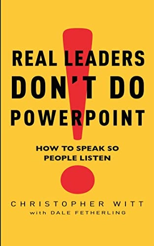Real Leaders Don't Do Powerpoint; Christopher Witt; 2009