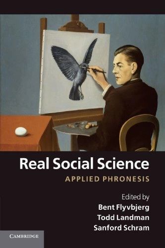 Real social science : applied phronesis; Bent Flyvbjerg, Todd Landman, Sanford Schram; 2012