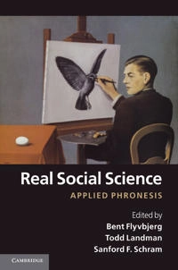 Real social science : applied phronesis; Bent Flyvbjerg, Todd Landman, Sanford Schram; 2012