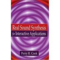 Real sound synthesis for interactive applications; Perry R. Cook; 2002