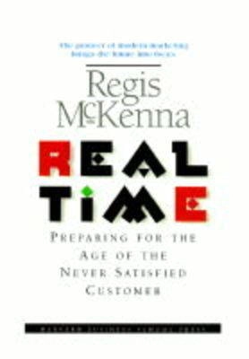 Real time : preparing for the age of the never satisfied customer; Regis McKenna; 1997