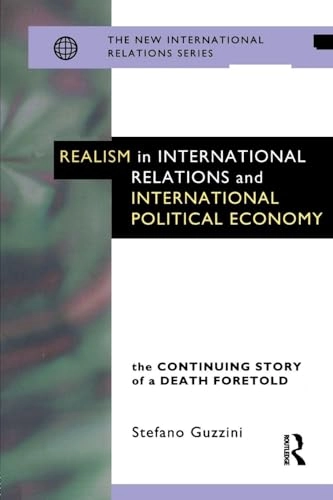Realism in international relations and international political economy : the continuing story of a death foretold; Stefano Guzzini; 1998