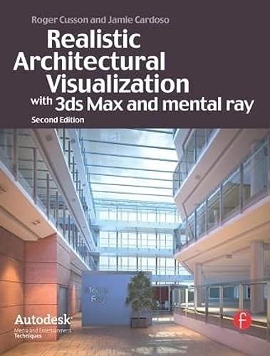 Realistic Architectural Rendering with 3ds Max and V-Ray; Jamie Cardoso, Roger Cusson; 2009