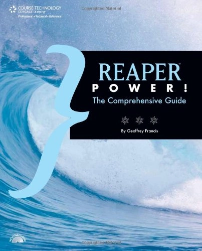 Reaper™ power! : the comprehensive guide; Geoffrey Francis; 2010