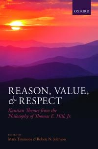 Reason, Value, and Respect; Mark Timmons, Robert N Johnson; 2015