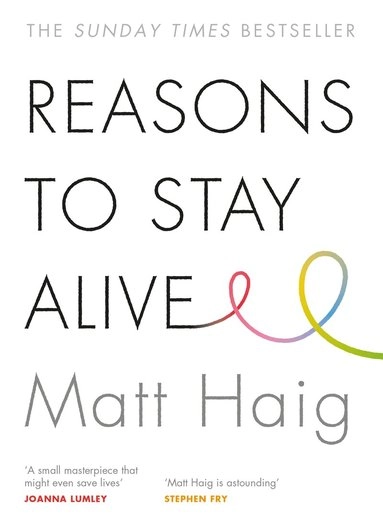 Reasons to stay alive; Matt Haig; 2016