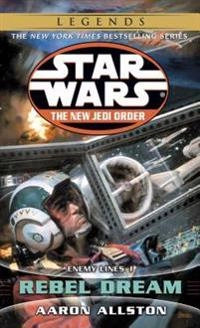 Rebel Dream: Star Wars Legends: Enemy Lines I; Aaron Allston; 2002