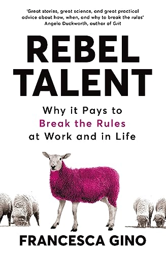 Rebel Talent; Francesca Gino; 2018