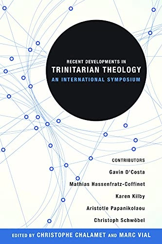 Recent Developments in Trinitarian Theology; Marc Vial, Christophe Chalamet; 2014