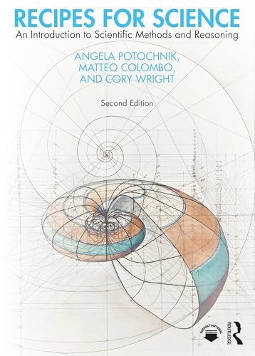 Recipes for science : an introduction to scientific methods and reasoning; Angela Potochnik; 2024