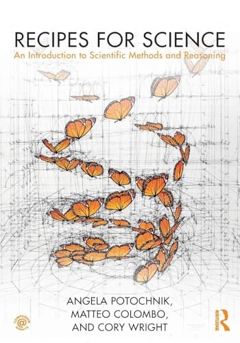 Recipes for science : an introduction to scientific methods and reasoning; Angela Potochnik; 2019
