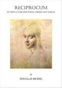 Reciprocum : att möta utomlands födda i vården och i samtal; Douglas Modig; 2011