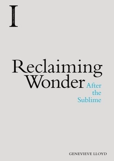 Reclaiming wonder : after the sublime; Genevieve Lloyd; 2018