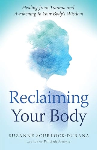 Reclaiming Your Body; Suzanne Scurlock-Durana; 2017