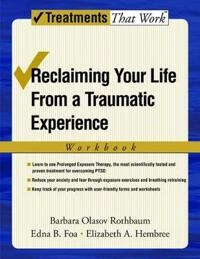 Reclaiming your life from a traumatic experience : workbook; Barbara Olasov Rothbaum, Edna F. Foa ; 2007