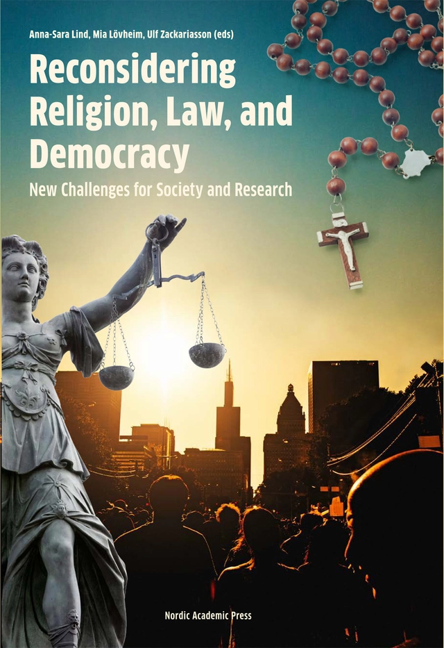 Reconsidering religion, law and democracy : new challanges for society and research; Anna-Sara Lind, Maria Lövheim, Ulf Zackariasson, Neil Armstrong, Karin Borevi, Pål Ketil Botvar, Grace Davie, Victoria Enkvist, Lise Eriksson, Carmen Garcimartín, Gina Gustavsson, Hamid Harasani, Ann-Katrin Hatje, Annette Leis-Peters, Per-Erik Nilsson, Gwynyth Overland, Mosa Sayed, Heather Shipley, Maria Zackariasson; 2016